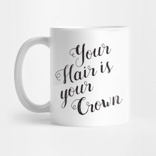 Hair Salon Quote Your Hair is your Crown Mug